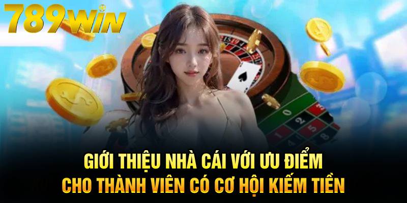 Giới thiệu nhà cái với ưu điểm cho thành viên có cơ hội kiếm tiền 