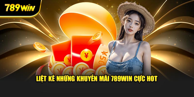 Liệt kê những khuyến mãi 789WIN cực hot