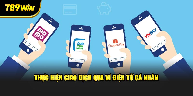 Thực hiện giao dịch nhanh chóng qua ví điện tử cá nhân