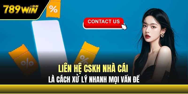 Liên hệ CSKH nhà cái là cách xử lý nhanh mọi vấn đề