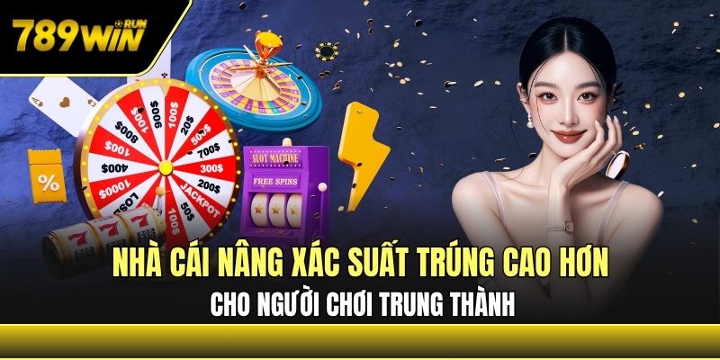 Nhà cái nâng xác suất trúng cao hơn cho người chơi trung thành